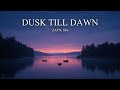 Dusk Till Dawn – ZAYN ft. Sia (Lyrics) | Emotional Love Anthem