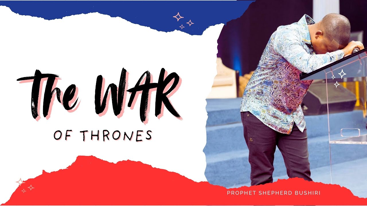 THE WAR OF THRONES | PROPHET SHEPHERD BUSHIRI