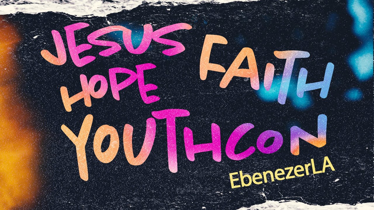 Youthcon EbenezerLA Sábado, 22 De Junio del 2024 YouTube