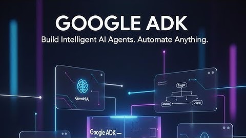 "Google ADK: The Future of AI Automation — Build Smart Agents Without Coding!"