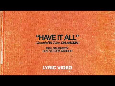 Have It All (Lyric Video) | Paul Daugherty & Victory Worship