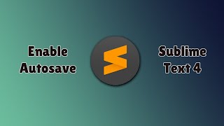 How to Enable Autosave on Sublime Text 4 || Latest 2021