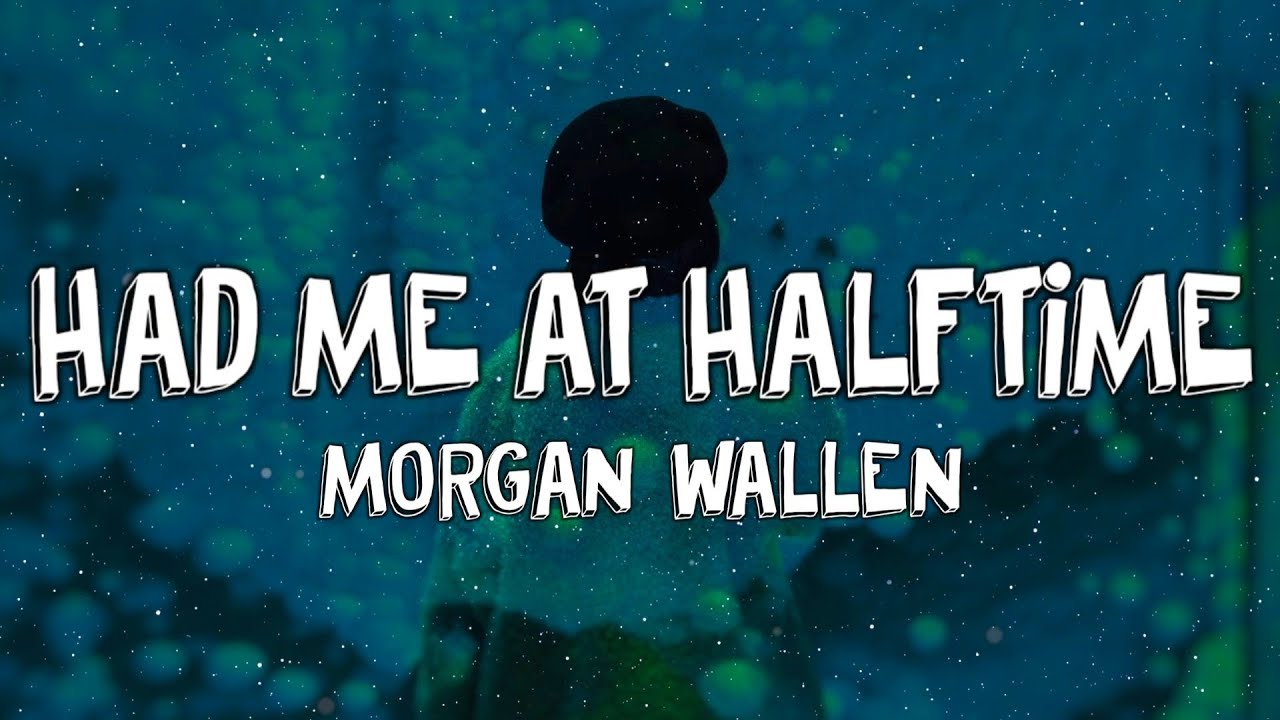 Wallen Had Me At Halftime (Lyrics) YouTube