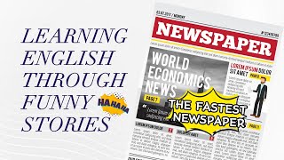 Learn English Listening and Speaking - Funny Story - The Fastest Newspaper