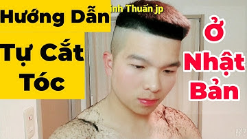 Hướng Dẫn Tự Cắt Tóc Ở Nhật Bản | Minh Thuấn jp Cuộc sống nhật bản