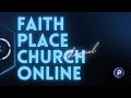 Welcome to faith place church online