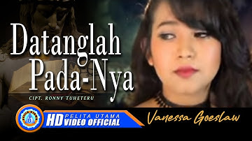 Vanessa Goeslaw - DATANGLAH PADA-NYA | Lagu Rohani Terpopuler 2022 (Official Music Video)