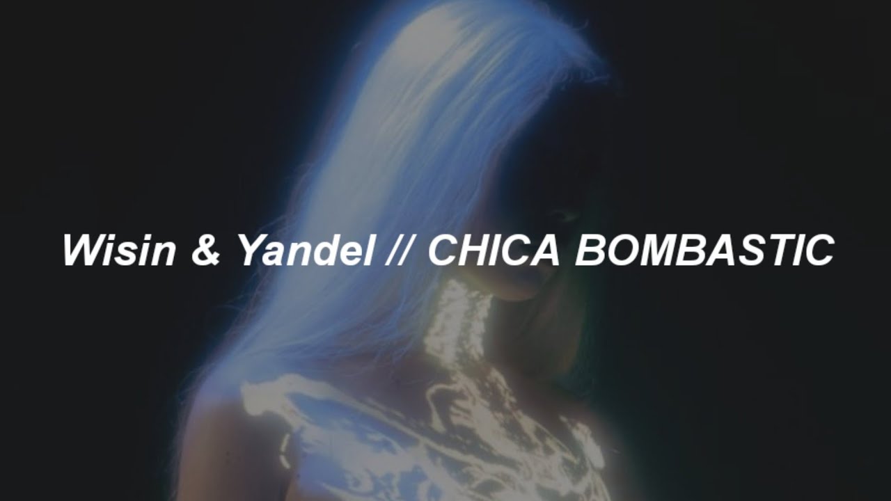 Chica Bombastic Raton Wisin & Yandel - Chica Bombastic 🔥|| LETRA - YouTube