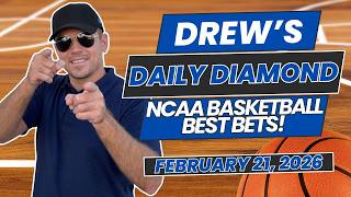 College Basketball Picks Today | CBB Predictions | Drew's Daily Diamond 2/21/26