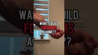 How to build forearms AT HOME #arms #homeworkout #shorts #armsworkout