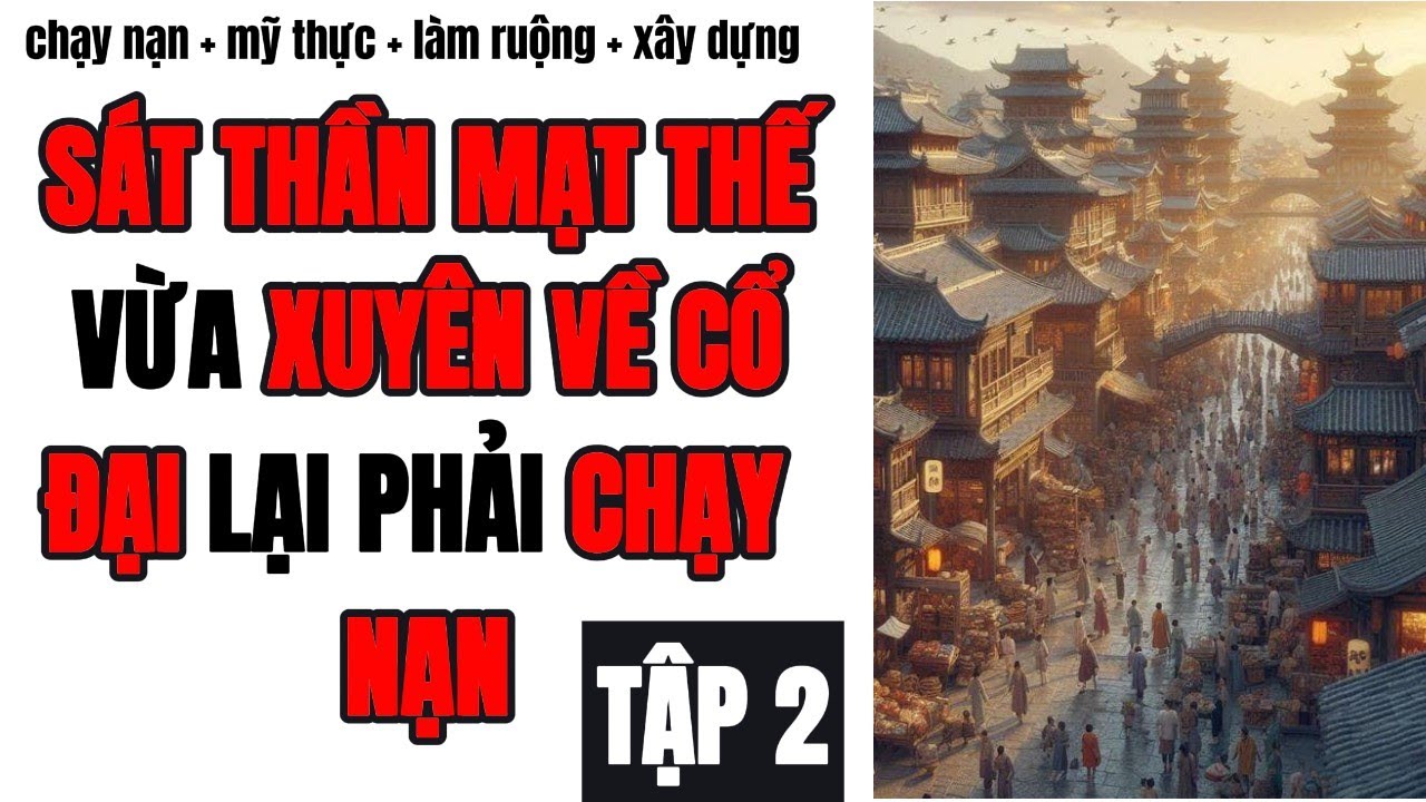 2 SÁT THẦN MẠT THẾ VỪA XUYÊN VỀ CỔ ĐẠI LẠI PHẢI CHẠY NẠN,CỔ ĐẠI,MẠT THẾ,XUYÊN KHÔNG