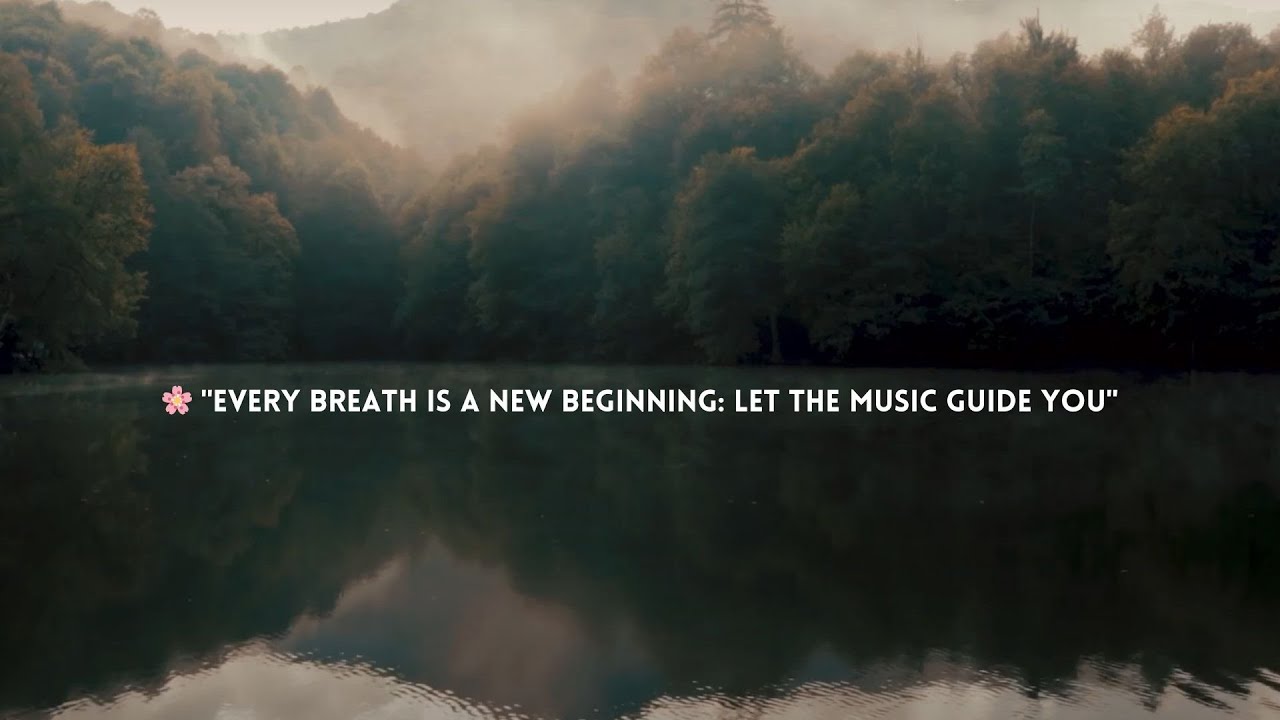 🌸 "Every Breath is a New Beginning: Let the Music Guide You"