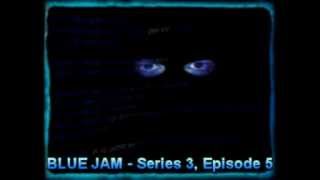 BLUE JAM - Series 3 , Episode 5