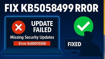 Fix Windows 11 KB5058499 Fails to Install – Error 0x80070306 Solved!