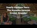 Family amazon tours  the manatee amazon cruise ecuador