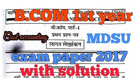 Cost accounting exam paper 2017 with solutions // B.COM.1ST YEAR EXAM PAPER