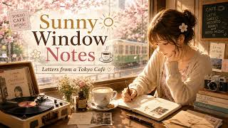 Sunny Window Notes ☀️ Letters from a Tokyo Café