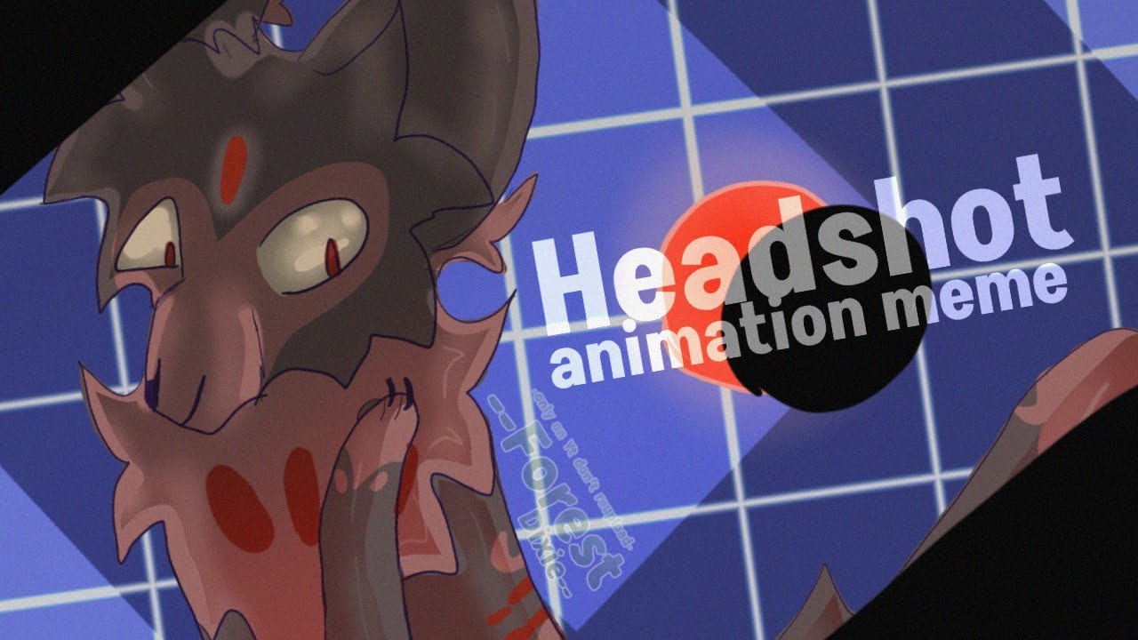 •HEADSHOT•Animation Meme|Fallen Dreams|