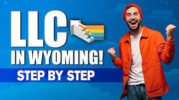 Wyoming LLC - How To Start an LLC in Wyoming (Full Step-by-Step Guide)