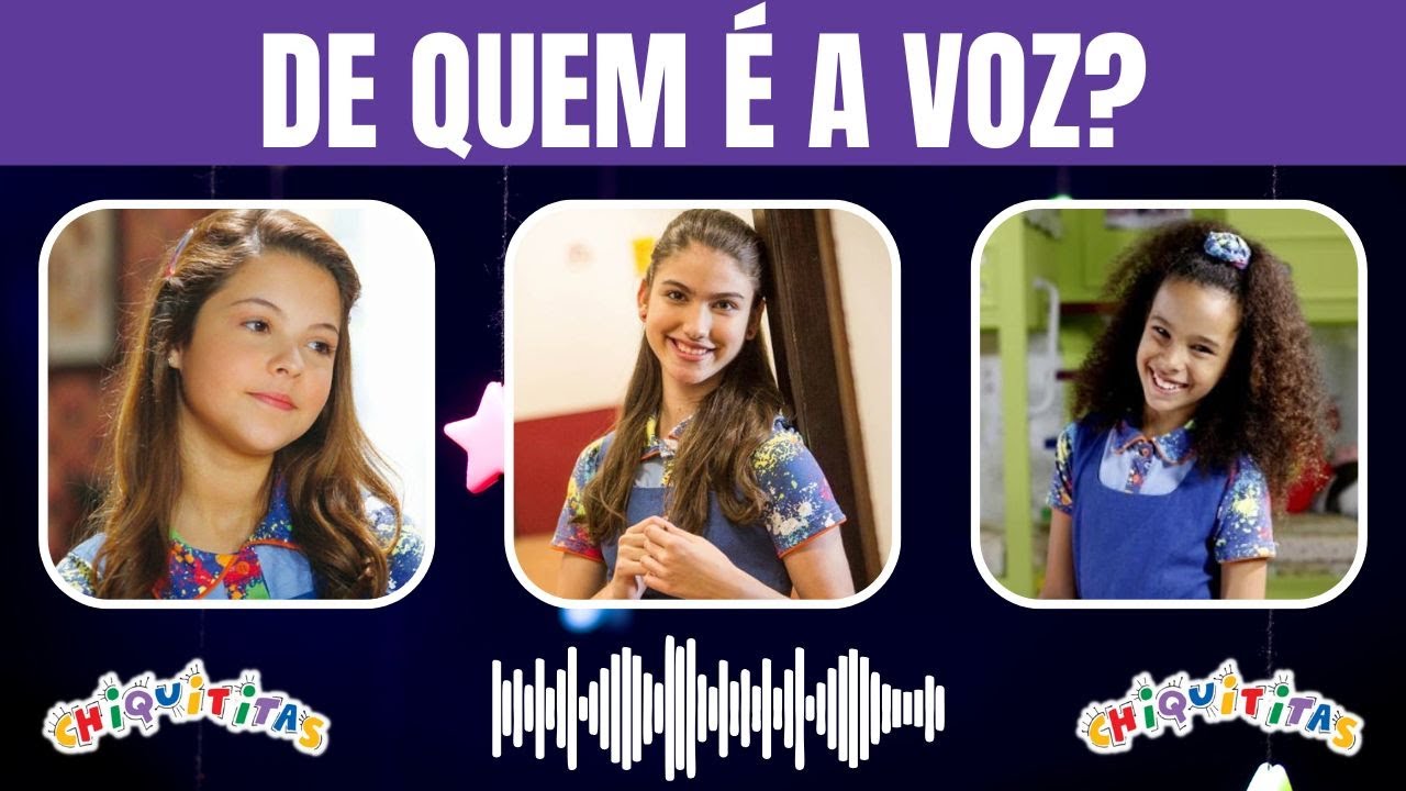 Adivinhe o Personagem Pela Voz - Novela CHIQUITITAS