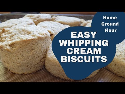 Easy Whipping Cream Biscuits - Home Ground Flour