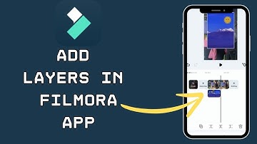 How to Add Layers in Filmora App 2024?