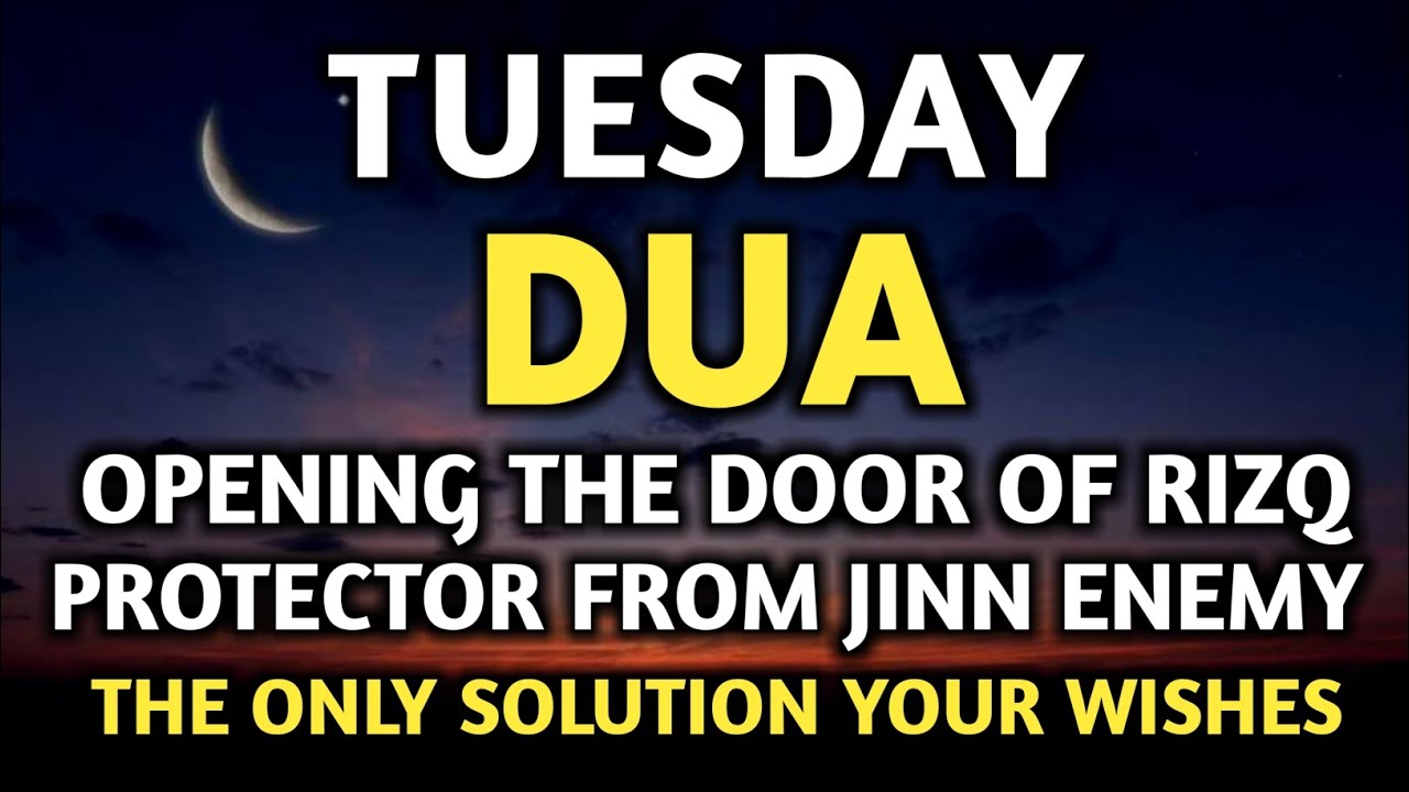 POWERFUL TUESDAY DUA MUST LISTEN! For Blessings & Protection Over Your Home - InsyaAllah