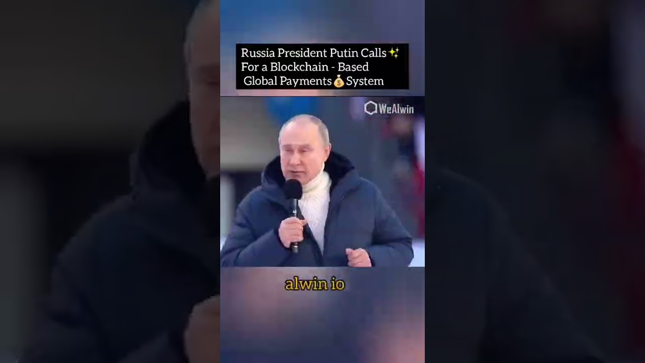 Russia President Putin Calls For a Blockchain - Based Global Payments System