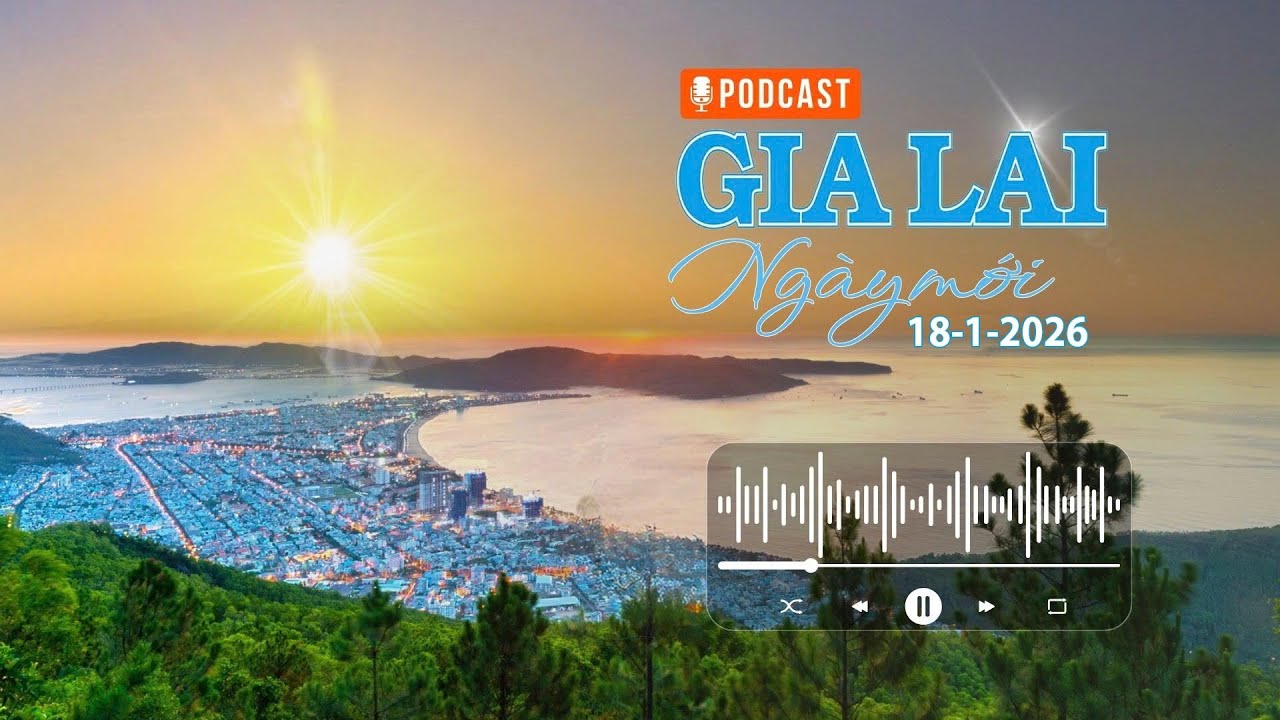 Gia Lai ngày mới 18-1: Niềm tin dân tộc dưới lá cờ Đảng