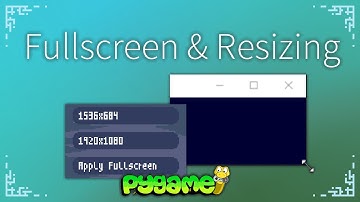 Fullscreen & Resizing - Pygame Tutorial
