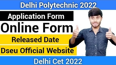 Delhi Polytechnic 2022 : Application Form Released Date | Official Website Update : Delhi Cet 2022