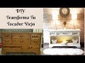 DIY Transfroma Tu Tocador/Transforma Un Mueble Con Poco Dinero/ Como Restaurar un Mueble