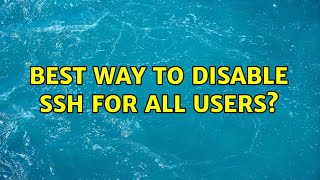Ubuntu: Best way to disable SSH for all users
