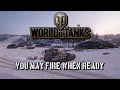 World of Tanks - You May Fire When Ready