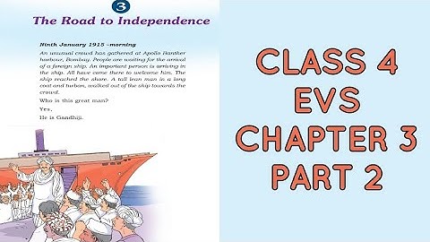 CLASS4 EVS CHAPTER- 3 ROAD TO INDEPENDENCE PART 2