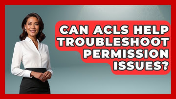 Can ACLs Help Troubleshoot Permission Issues? - Learn To Troubleshoot