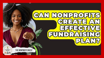 Can Nonprofits Create An Effective Fundraising Plan? - The Nonprofit Digest