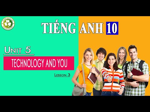 Tiếng Anh 10  Unit 5 Technology And You Lesson 3