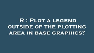 R : Plot a legend outside of the plotting area in base graphics