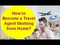 How to Immediately Become a Travel Agent Working from Home image