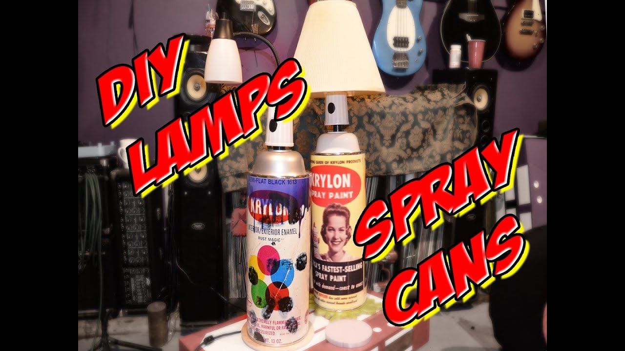 How to build a Lamp Giant Spray Paint Cans