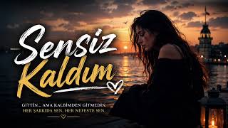 Sensiz Kaldım Duygusal Aşk Şarkısı 💔 Kalbim Hâlâ Seni Bekliyor