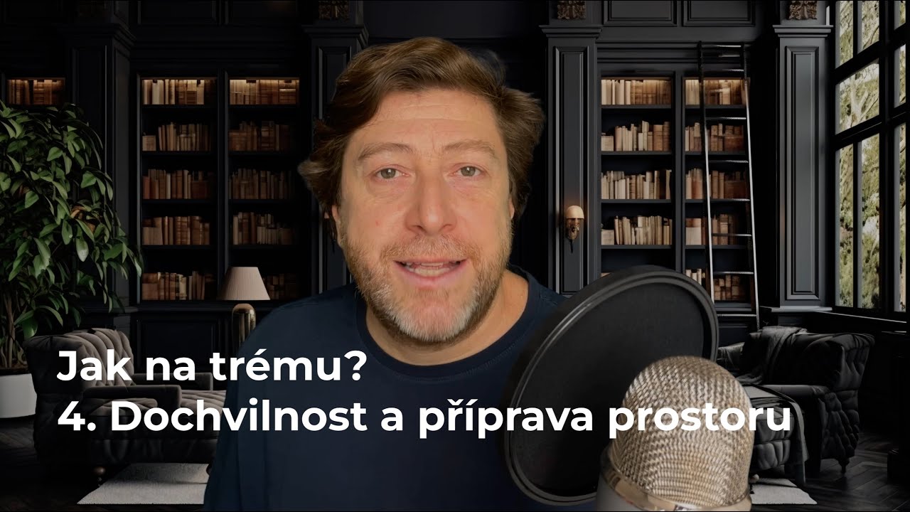 Jak na trému? 4. Dochvilnost a příprava prostoru