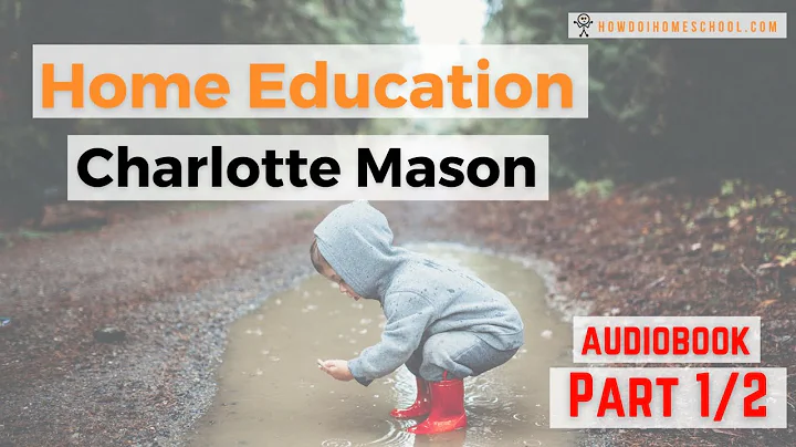 Home Education AUDIOBOOK by Charlotte Mason: Part 1 of 2