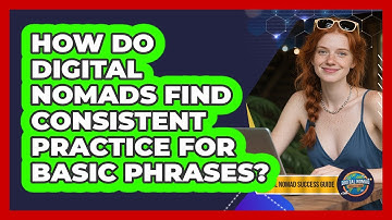 How Do Digital Nomads Find Consistent Practice For Basic Phrases? - Digital Nomad Success Guide