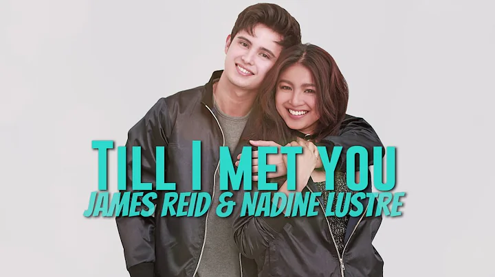 James Reid & Nadine Lustre  Till I Met You [Offici...