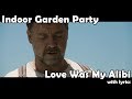 Love Was My Alibi (with lyrics) - Indoor Garden Party