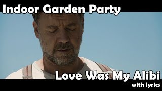 Video thumbnail of "Love Was My Alibi (with lyrics) - Indoor Garden Party"