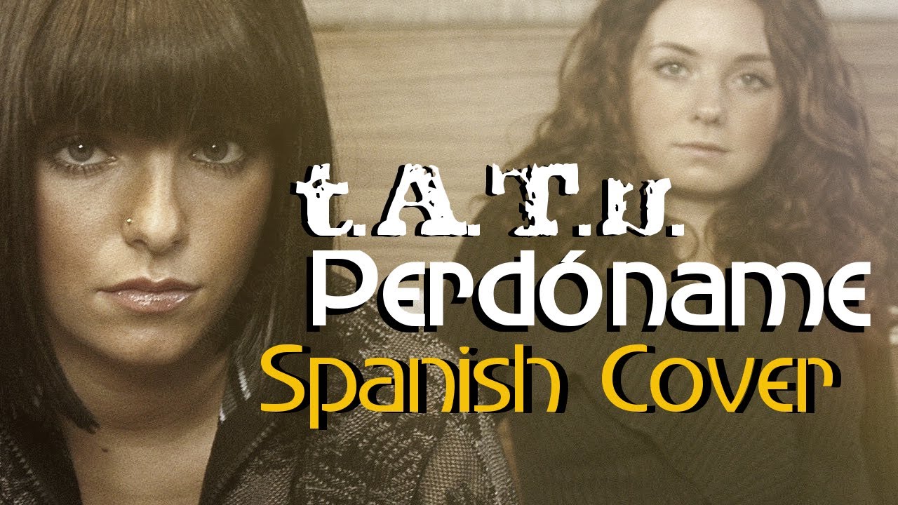 t.A.T.u. | Gomenasai | Spanish Cover | Perdóname