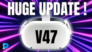 Unbelievable V47 Update! Discover What's New on Quest 2 Now!